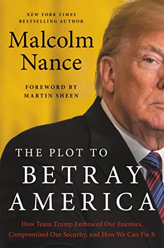 The Plot to Betray America: How Team Trump Embraced Our Enemies, Compromised Our Security, and How We Can Fix It von Hachette